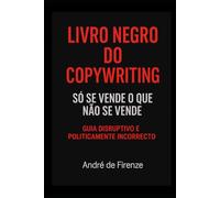 LIVRO NEGRO DO COPYWRITING: Só se vende o que não se vende