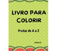 Livro para colorir: Frutas de A a Z