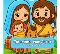 Livro para Colorir Infantil- Colorindo com Jesus: Livro para colorir