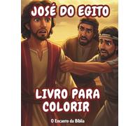 Livro para Colorir: José do Egito: História bíblica infantil para pintar e aprender (O Encanto da Bíblia - Livros para Colorir)