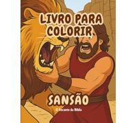 Livro para Colorir: Sansão: História bíblica infantil para pintar e aprender (O Encanto da Bíblia - Livros para Colorir)