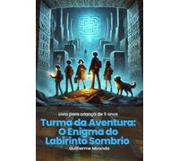 Livro para criança de 11 anos: Turma da Aventura: O Enigma do Labirinto Sombrio