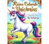 Livro Reino Colorido dos Unicórnios - Um Mundo Mágico para Você Colorir: Pinte, sonhe e mergulhe no reino dos unicórnios!