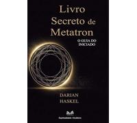 Livro Secreto de Metatron: O Guia do Iniciado