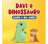 Livros em Portugues do Brasil: Davi o Dinossauro Ajuda o Seu Amigo: História Infantil sobre Gentileza e Empatia de 2 a 7 Anos | Contém Páginas para Colorir para Crianças