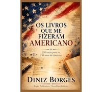 Livros Que Me Fizeram Americano: 250 vozes para os 250 anos da América