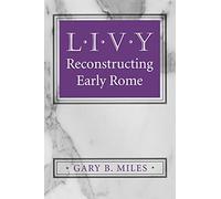 Livy: Reconstructing Early Rome