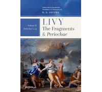 Livy: The Fragments and Periochae Volume II: Periochae 1-45: 2