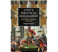 Livy's Political Philosophy: Power and Personality in Early Rome