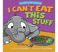 Liz Fletcher I Can't Eat This Stuff: How to Get Your Toddler to Eat Their Liz Fletcher Multicolor