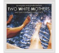 Liz Magnes and Sandra Bendor - Two White Mothers