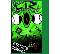 Liz the lizard: static's coming: by Anas abouzeid