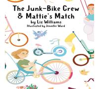 Liz Williams The Junk-Bike Crew & Mattie's Match: A bone marrow transplant Liz Williams Multicolor