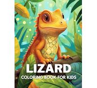 Lizard Coloring Book For Kids: +40 Fun And Easy Drawings Of Cute Lizard To Color For Kids, Boys And Girls Who Love Lizard, Stressrelief Relaxing