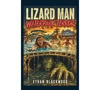 LIZARD MAN - Waterpark Terror: A Pulse-Pounding Survival Thriller Set in a Flooded Tropical Death Trap (Cryptid Chronicles)