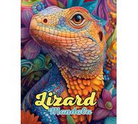 Lizard Mandala Coloring Book: Beautiful and Intricate Animal Mandalas for Relaxation and Creativity: Discover Over 60 Pages of Unique Lizard-Inspired Mandalas for Stress Relief and Mindful Coloring