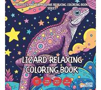 Lizard Relaxing Coloring Book - for Kids, Teens, Adults and Seniors with Easy and Simple Designs for Stress Free Relaxation (Reptiles and Amphibians ... Seniors with Easy and Simple Designs for Str)