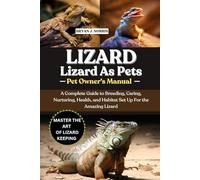 LIZARDS: A Complete Guide to Breeding, Caring, Nurturing, Health, and Habitat Set Up For the Amazing Lizards