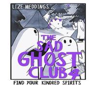 Lize Meddings The Sad Ghost Club Volume 4 : Find Your Kindred Spirits Paperback Book Lize Meddings Multicolor