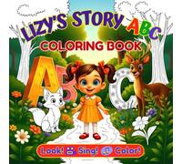 Lizy's Story: ABC Coloring Book: Fun Alphabet Learning with Cute Animals • 50+ Coloring Pages for Toddlers, Preschoolers & Kindergarten • Look, Sing & Color