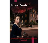 Lizzie Borden: El crimen de Fall River y el juicio que dividió a América