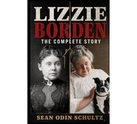 LIZZIE BORDEN: THE COMPLETE STORY