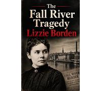 Lizzie Borden: The Fall River Tragedy