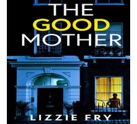Lizzie Fry THE GOOD MOTHER an utterly gripping psychological thriller packed Lizzie Fry Multicolor