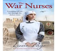 Lizzie Page The War Nurses: A moving wartime romance saga full of heart Lizzie Page Multicolor