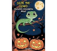 Lizzie the Lizard Discovers Halloween Magic
