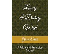 Lizzy and Darcy Wed: A Pride and Prejudice Sequel
