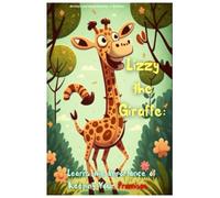 "Lizzy the Giraffe Learns the Importance of Keeping Your Promises": "Lizzy the Giraffe Learns the Importance of Keeping Your Promises and True Friendship"
