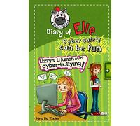 Lizzy's Triumph Over Cyber-bullying!: Cyber safety can be fun [Internet safety for kids]: Volume 2 (Diary of Elle: Cyber-safety can be fun!)