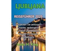 LJUBLJANA REISEFÜHRER 2025