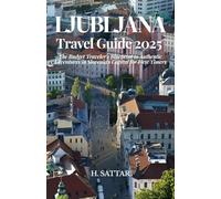 Ljubljana Travel Guide 2025: The Budget Traveler’s Blueprint to Authentic Adventures in Slovenia’s Capital
