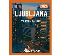 Ljubljana Travel Guide 2026: Ljubljana: Slovenia’s Enchanting Heart - Discover Canals, Castles, and Hidden Treasures