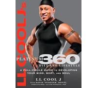 Ll Cool J's Platinum 360 Diet And Lifestyle: A Full-Circle Guide to Developing Your Mind, Body, and Soul