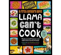 Llama Can't Cook, But You Can!: A First Cookery Book (Practically Awesome Animals 3)