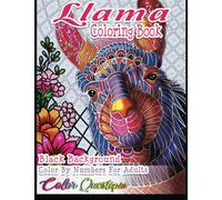 Llama Color By Number Coloring Book For Adults - BLACK BACKGROUND: Detailed Designs and Fun Patterns For Relaxation
