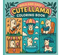 Llama Coloring Book: Bold Lines, Coloring Fun for Kids and Adults: Easy, Bold-Line Llama Coloring Pages for All Ages to Relax and Enjoy! 50 One Sided Pages
