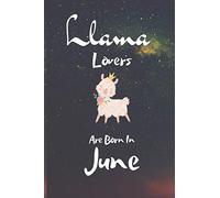 Llama Lovers Are Born In June: Notbook Journal/The best Llama Lovers are born in June journal: A Journal Gift for Llama Lovers, Lined Journal for a Funny Birthday Gift