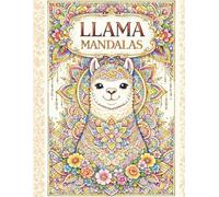 Llama Mandala Coloring Book for Adults: Stress Relief Coloring Pages with Cute Llamas & Alpacas | Relaxing Boho Mandalas for Mindfulness and Anxiety Relief
