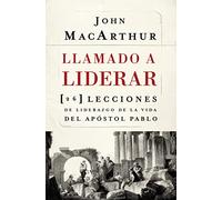 Llamado a liderar: 26 lecciones de liderazgo de la vida del Apóstol Pablo