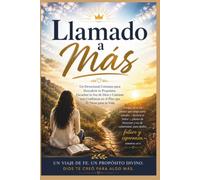 Llamado a Más: Un Devocional Cristiano de 180 Días para Descubrir tu Propósito, Escuchar la Voz de Dios y Caminar con Confianza en Su Plan para tu Vida