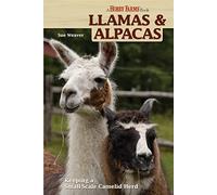 Llamas and Alpacas: Small-scale Herding for Pleasure and Profit (Hobby Farms)
