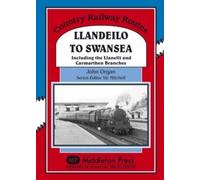 Llandeilo to Swansea : Including the Llanelli and Carmarthen Branches
