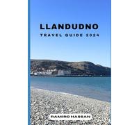 LLANDUDNO TRAVEL GUIDE 2024: Exploring the Hidden Gems and Sun-Soaked Splendor of Llandudno in 2024 (DREAM DESTINATIONS)