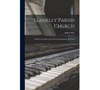 Llanelly Parish Church: Its History and Records With Notes Relating to the Town