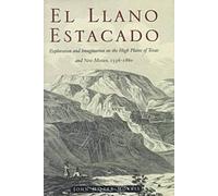 Llano Estacado: Exploration and Imagination on the High Plains of Texas and New Mexico, 1536-1860