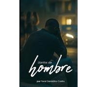 LLANTOS DE UN HOMBRE: Guía para reconstruirte desde la fe, la razón y la verdad emocional